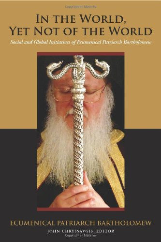 In the World, Yet Not of the World: Social and Global Initiatives of Ecumenical Patriarch Bartholomew