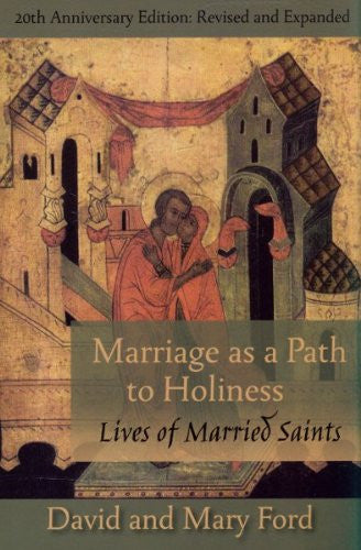 Marriage as a Path to Holiness: Lives of Married Saints