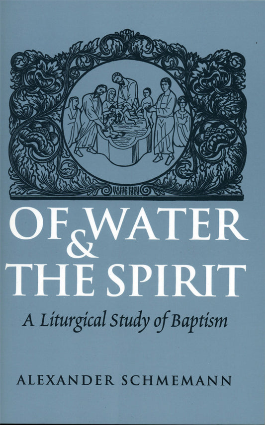 Of Water and the Spirit: A Liturgical Study of Baptism