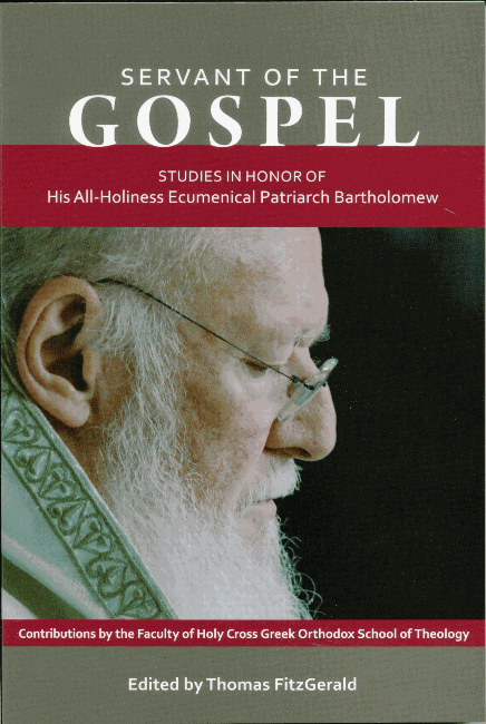 Servant of the Gospel: Studies in honor of His All-Holiness Ecumenical Patriarch Bartholomew
