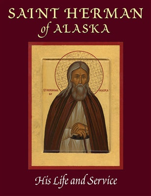 Saint Herman of Alaska: His Life and Service